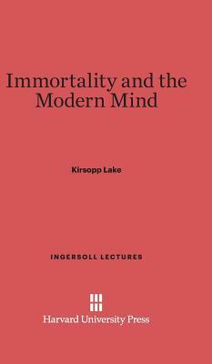 Immortality and the Modern Mind by Kirsopp Lake