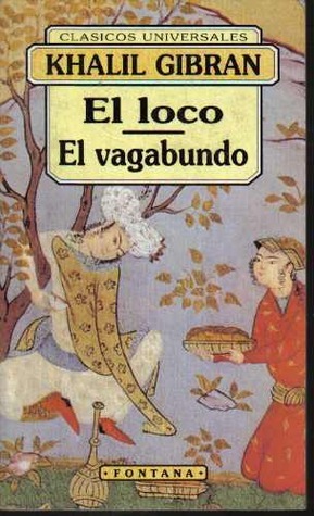 El Loco / El Vagabundo by Kahlil Gibran
