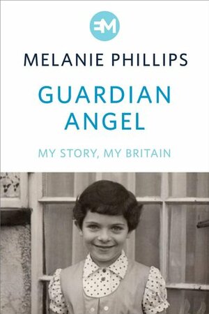 Guardian Angel by Melanie Phillips