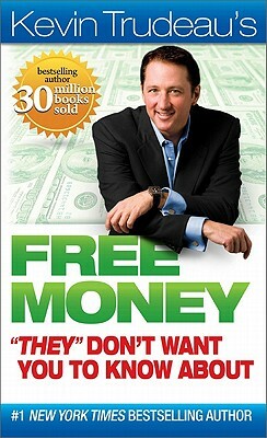 Free Money ""they"" Don't Want You to Know about by Kevin Trudeau