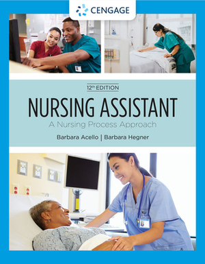 Nursing Assistant: A Nursing Process Approach by Barbara Acello, Barbara Hegner