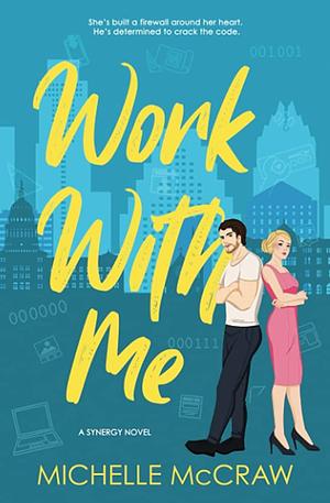 Work with Me by Michelle McCraw