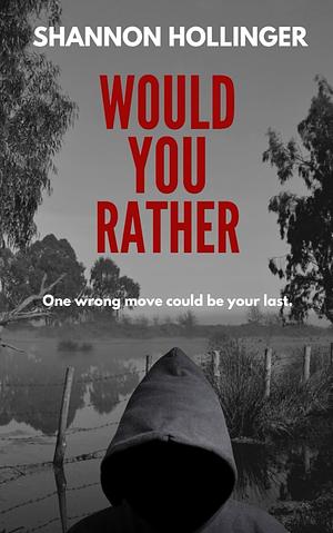 Would You Rather by Shannon Hollinger