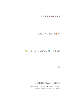Impersonal Enunciation, or the Place of Film by Christian Metz
