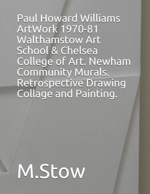 Paul Williams ArtWork 1970-81 by Paul Williams, M. Stow