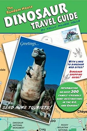The Random House Dinosaur Travel Guide by Kelly Milner Halls