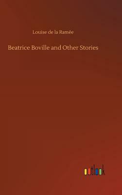 Beatrice Boville and Other Stories by Louise de La Ramee