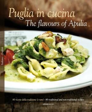 Puglia in Cucina: The Flavours of Apulia by Lillino Silibello, William Dello Russo, Pietro Zito