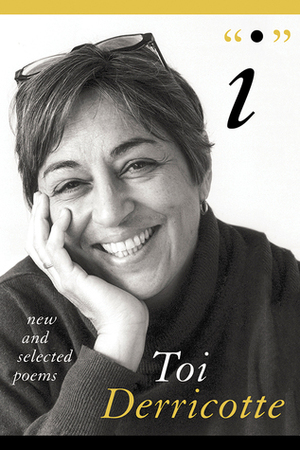 I: New & Selected Poems by Toi Derricotte