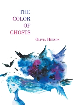 The Color of Ghosts by Olivia Henson