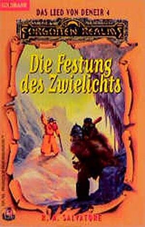 Das Lied Von Deneir Iv. Die Festung Des Zwielichts by R.A. Salvatore