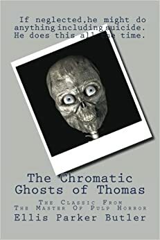 The Chromatic Ghosts of Thomas by Ellis Parker Butler