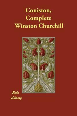 Coniston, Complete by Winston Churchill