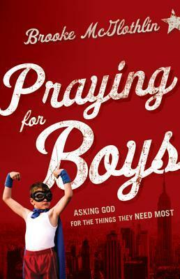 Praying for Boys: Asking God for the Things They Need Most by Cliff Graham, Brooke McGlothlin