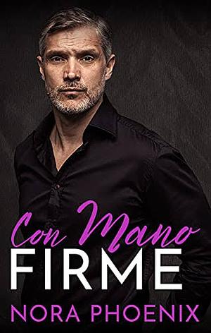 Con mano firme by Nora Phoenix