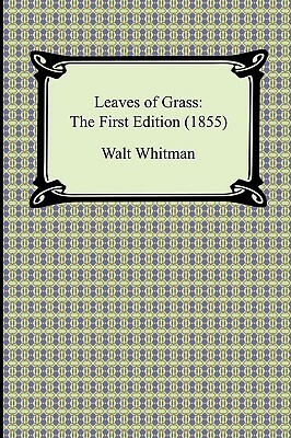 Leaves of Grass: The First Edition (1855) by Walt Whitman