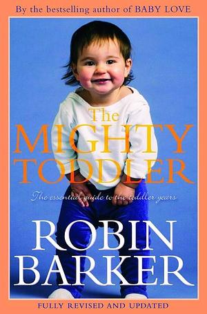 The Mighty Toddler by Robin Barker, Robin Barker