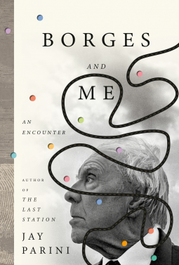 Borges and Me by Jay Parini