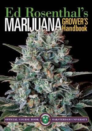 Marijuana Grower's Handbook: Your Complete Guide for Medical and Personal Marijuana Cultivation by Ed Rosenthal, Tommy Chong