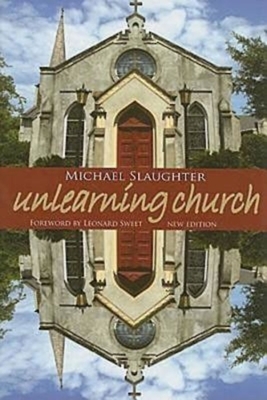 Unlearning Church: New Edition by Mike Slaughter
