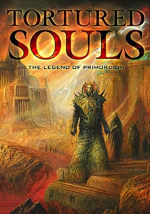 Tortured Souls: The Legend of Primordium by Clive Barker