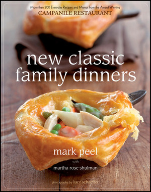 New Classic Family Dinners by Martha Rose Shulman, Mark Peel, Lucy Schaeffer
