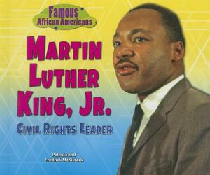 Martin Luther King, Jr.: Civil Rights Leader by Patricia McKissack McKissack