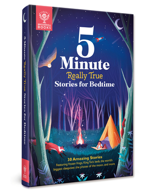5-Minute Really True Stories for Bedtime: 30 Amazing Stories: Featuring Frozen Frogs, King Tut's Beds, the World's Biggest Sleepover, the Phases of th by Britannica Books