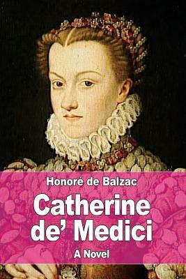 Catherine de' Medici by Honoré de Balzac