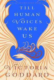 Till Human Voices Wake Us by Victoria Goddard