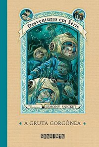 A Gruta Gorgônea by Lemony Snicket