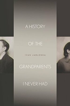 A History of the Grandparents I Never Had (Stanford Studies in Jewish History and Culture) by Ivan Jablonka