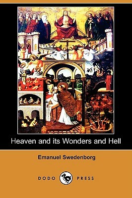 Heaven and Its Wonders and Hell (Dodo Press) by Emanuel Swedenborg