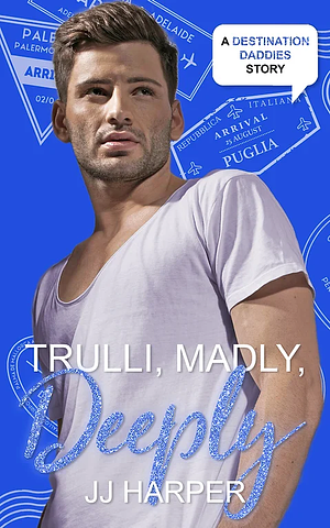 Trulli, Madly, Deeply by JJ Harper