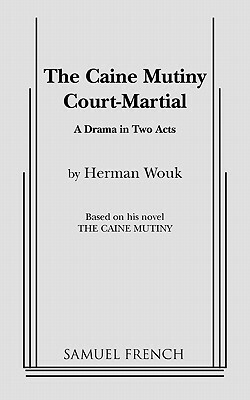 The Caine Mutiny Court Martial by Herman Wouk