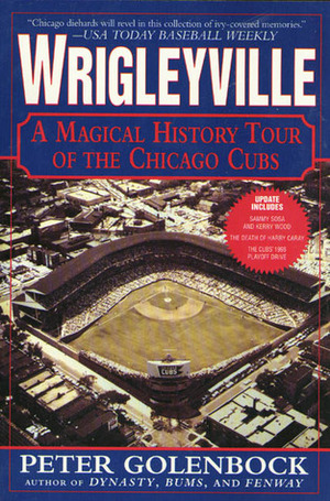 Wrigleyville: A Magical History Tour of the Chicago Cubs by Peter Golenbock