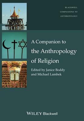 A Companion to the Anthropology of Religion by 