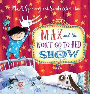 Max and the Won't Go to Bed Show by Mark Sperring