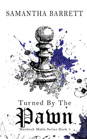 Turned by the Pawn by Samantha Barrett