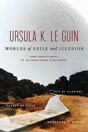 Worlds of Exile and Illusion: Rocannon's World / Planet of Exile / City of Illusions by Ursula K. Le Guin