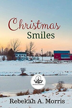 Christmas Smiles by Rebekah A. Morris