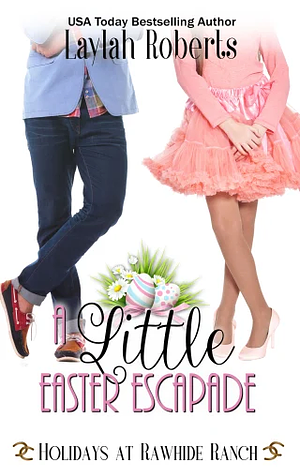 A Little Easter Escapade by Laylah Roberts, Rawhide Authors
