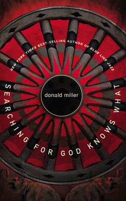 Searching for God Knows What by Donald Miller