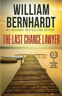 The Last Chance Lawyer by William Bernhardt