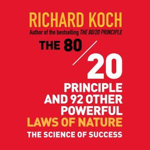 The 80/20 Principle and 92 Other Powerful Laws Nature: The Science of Success by Richard Koch