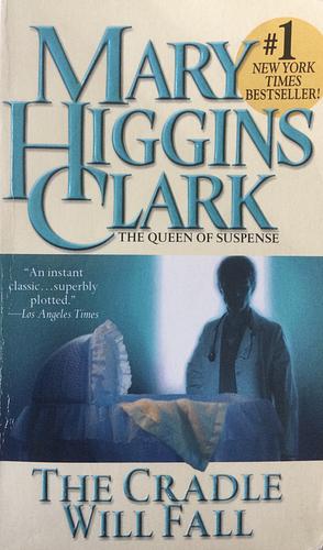 The Cradle Will Fall by Mary Higgins Clark