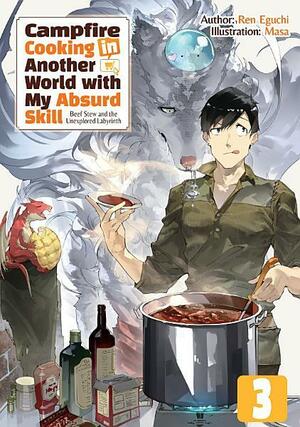 Campfire Cooking in Another World with My Absurd Skill: Volume 3 by Ren Eguchi