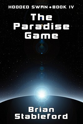The Paradise Game: Hooded Swan, Book Four by Brian Stableford