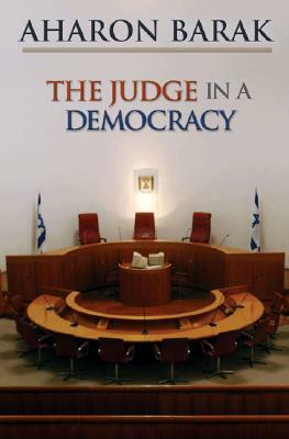 The Judge in a Democracy by Aharon Barak