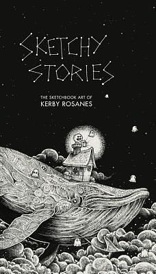 Sketchy Stories: The Sketchbook Art of Kerby Rosanes by Kerby Rosanes